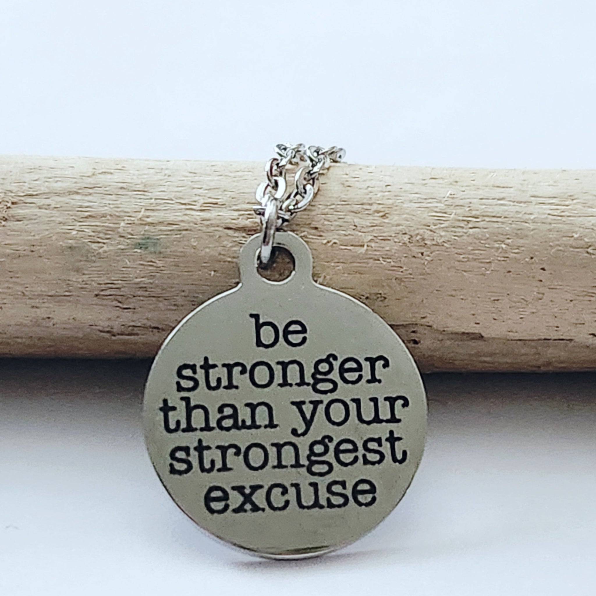 Be Stronger Than Your Stongest Excuse - Charm Necklace