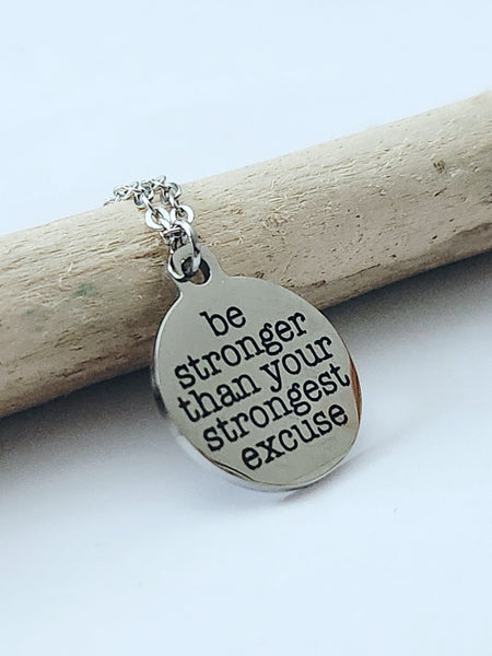 Be Stronger Than Your Stongest Excuse - Charm Necklace