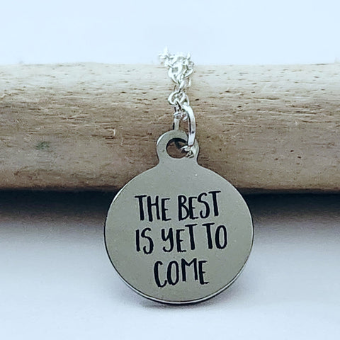 The Best Is Yet To Come - Charm Necklace